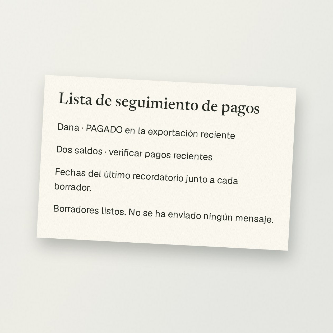 Domingo. Tú: Compara esta exportación reciente de facturas con mi registro de recordatorios. ¿A quién tengo que escribir? CrewBuddy: La factura de Dana figura pagada en la exportación reciente; la separé. Hay que comprobar dos saldos antes de enviar recordatorios. Los borradores incluyen la fecha del último aviso. No se ha enviado ningún mensaje.